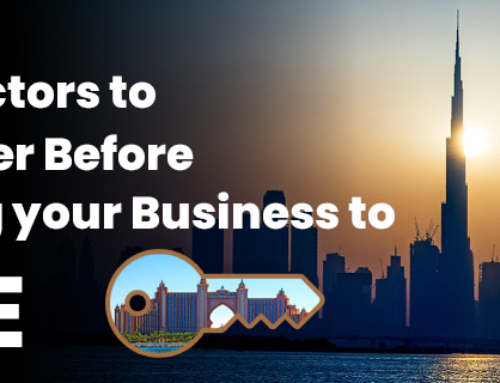 Key Factors to Consider Before Moving your Business to UAE