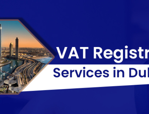 A Comprehensive Guide on VAT Registration Services in Dubai, UAE